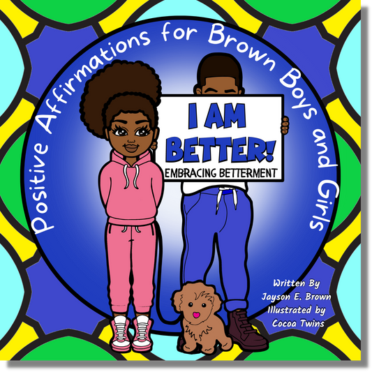 I Am Better!  Positive Affirmations for Brown Boys and Girl