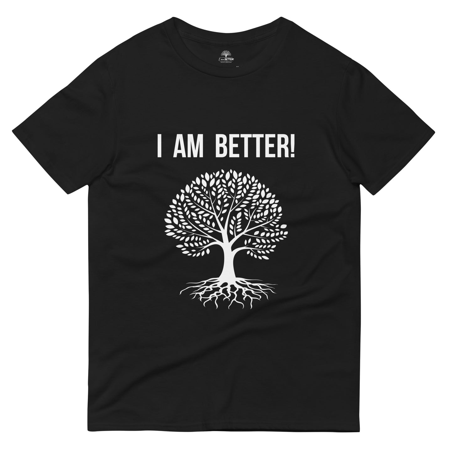 "I AM Better" Tree and Roots Design T-Shirt