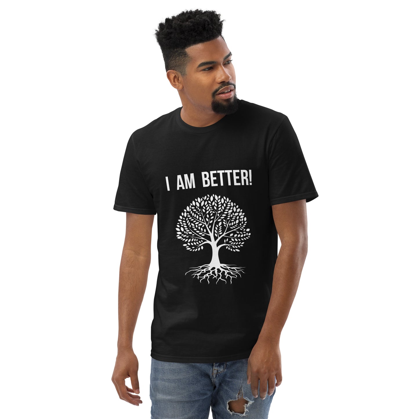 "I AM Better" Tree and Roots Design T-Shirt